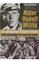 Major Rudolf Witzig Le Vainqueur D’Eben-Emael: FallschirmjäGer Sur Tous Les Fronts