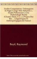 Etudes Comparatives. Oubanguien Et Niger-Congo-Nilo-Saharien: 1. Etude Preliminaire a Une Dialectologie Banda (F. Cloarec-Heiss); 2. A Propos Des Ressemblances Lexicales Entre Langues Niger-Congo Et Nilo-Sahariennes (R. Boyd)