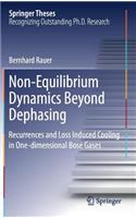 Non-Equilibrium Dynamics Beyond Dephasing: Recurrences and Loss Induced Cooling in One-dimensional Bose Gases(Springer Theses)