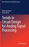 Trends in Circuit Design for Analog Signal Processing: (Analog Circuits and Signal Processing)