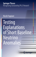 Testing Explanations of Short Baseline Neutrino Anomalies