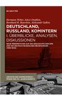 Deutschland, Russland, Komintern I. Uberblicke, Analysen, Diskussionen: Neue Perspektiven Auf Die Geschichte Der Kpd Und Die Deutsch-Russischen Bezieh