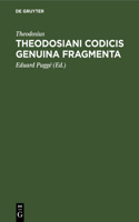Theodosiani Codicis Genuina Fragmenta: Cum Ex Codice Palimpsesto Bibliothecae R. Taurinensis Athenaei Edita, Tum Ex Membranis Bibliothecae Ambrosianae Mediolanensis in Lucem Prolata. Ed, 