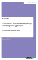 Natural Iron Chelator. Chemistry, Biology, and Therapeutic Applications: Developing New Natural Iron Chelator