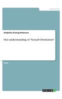 Our understanding of Sexual Orientation