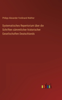 Systematisches Repertorium über die Schriften sämmtlicher historischer Gesellschaften Deutschlands