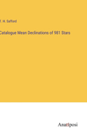 Catalogue Mean Declinations of 981 Stars
