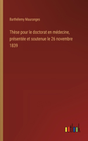 Thèse pour le doctorat en médecine, présentée et soutenue le 26 novembre 1839