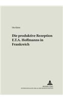 Die Produktive Rezeption E. T. A. Hoffmanns in Frankreich