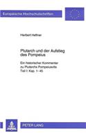 Plutarch Und Der Aufstieg Des Pompeius: Ein Historischer Kommentar Zu Plutarchs Pompeiusvita- Teil I: Kap. 1-45(639 Europaeische Hochschulschriften / European University Studie)