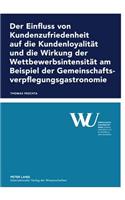 Der Einfluss Von Kundenzufriedenheit Auf Die Kundenloyalitaet Und Die Wirkung Der Wettbewerbsintensitaet Am Beispiel Der Gemeinschaftsverpflegungsgastronomie