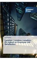 Location, Location, Location: It's Impact on Employee Job Satisfaction