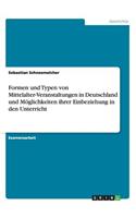 Formen und Typen von Mittelalter-Veranstaltungen in Deutschland und Möglichkeiten ihrer Einbeziehung in den Unterricht
