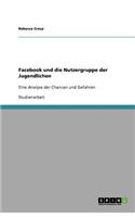 Facebook und die Nutzergruppe der Jugendlichen: (German)