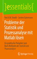 Probleme Der Statistik Und Prozessanalyse Mit MATLAB Lösen: Ein Praktischer Ratgeber Zum Buch Methoden Der Statistik Und Prozessanalyse