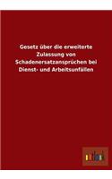 Gesetz Uber Die Erweiterte Zulassung Von Schadenersatzanspruchen Bei Dienst- Und Arbeitsunfallen