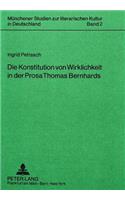 Die Konstitution Von Wirklichkeit in Der Prosa Thomas Bernhards
