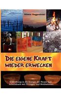 eigene Kraft wieder erwecken: Einweihung in die Energie der neuen Zeit, Arbeitsbuch mit Meditationen und Übungen(German)