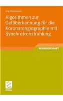 Algorithmen zur Gefäßerkennung für die Koronarangiographie mit Synchrotronstrahlung: (German)