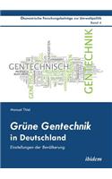 Grüne Gentechnik in Deutschland. Einstellungen der Bevölkerung