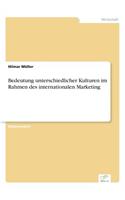 Bedeutung unterschiedlicher Kulturen im Rahmen des internationalen Marketing: (German)