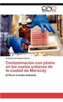 Contaminacion Con Plomo En Los Suelos Urbanos de La Ciudad de Maracay