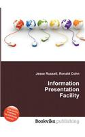 Information Presentation Facility