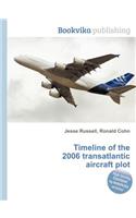 Timeline of the 2006 Transatlantic Aircraft Plot: (English)