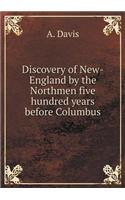 Discovery of New-England by the Northmen five hundred years before Columbus: (English)