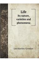 Life Its Nature, Varieties and Phenomena