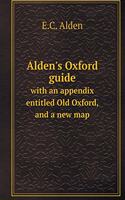 Alden's Oxford guide with an appendix entitled Old Oxford, and a new map