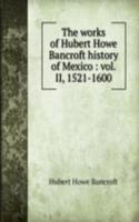 works of Hubert Howe Bancroft history of Mexico
