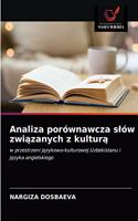 Analiza porównawcza slów zwi&#261;zanych z kultur&#261;