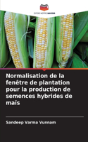 Normalisation de la fenêtre de plantation pour la production de semences hybrides de maïs