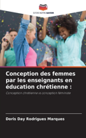 Conception des femmes par les enseignants en éducation chrétienne
