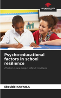 Psycho-educational factors in school resilience