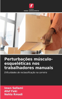 Perturbações músculo-esqueléticas nos trabalhadores manuais