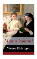 Mama kommt!