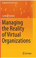 Managing the Reality of Virtual Organizations