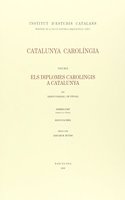Catalunya Carolingia. Volum 2. Primera part. Els diplomes carolingis a Catalunya: Introduccio. Textos