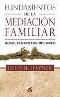 Fundamentos de la mediacion familiar / The Fundamentals of Family Mediation: Manual practico para mediadores / Practical Manual for Mediators
