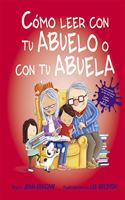 Como Leer Con Tu Abuelo O Con Tu Abuela