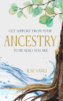Get Support from Your Ancestry to Be Who You Are