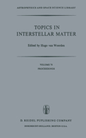 Topics in Interstellar Matter: Invited Reviews Given for Commission 34 (Interstellar Matter) of the International Astronomical Union, at the Sixteenth General Assembly of Iau, Gre