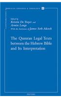 Qumran Legal Texts Between the Hebrew Bible and Its Interpretation