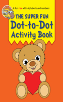 The Super Fun Dot To Dot Activity Book