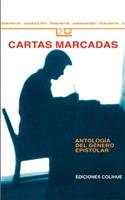 Cartas Marcadas : Antologia Del Genero Epistolar