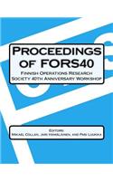 Proceedings Of FORS40 Finnish Operations Research Society 40 th Anniversary Workshop
