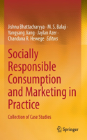 Socially Responsible Consumption and Marketing in Practice