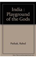 India : Playground of the Gods